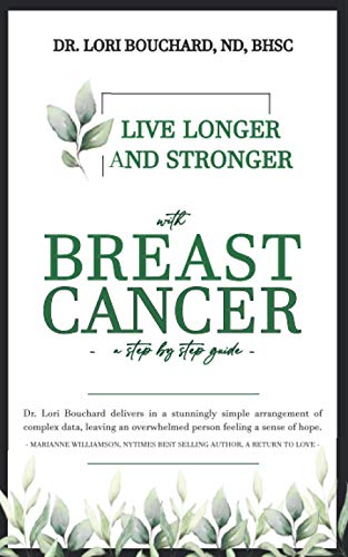 Live Longer and Stronger with Breast Cancer: A Step-By-Step Guide